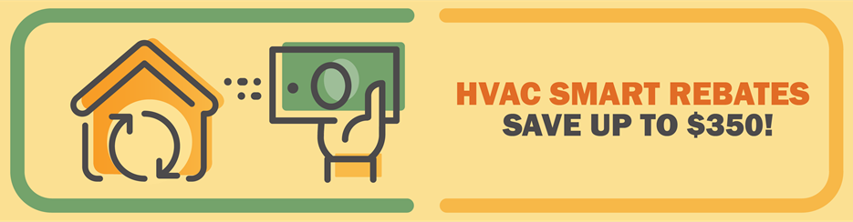HVAC Smart Rebates. Save up to $350!