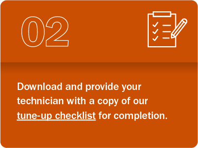 Step 2: Download and provide your technician with a copy of our tune-up checklist for completion.