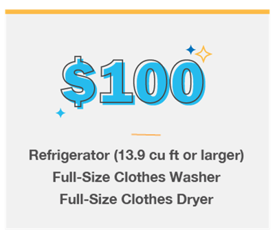$100 | Refrigerator (13.9 cu ft or larger), Full-Size Clothes Washer, Full-Size Clothes Dryer