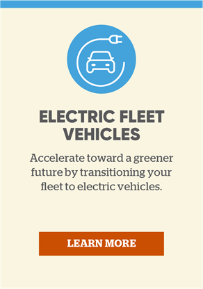 Electric Fleet Vehicles: Accelerate toward a greener future by transitioning your fleet to electric vehicles. Learn more.