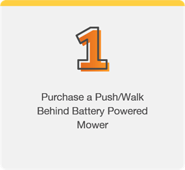 Step 1: Purchase a push/walk behind battery powered mower